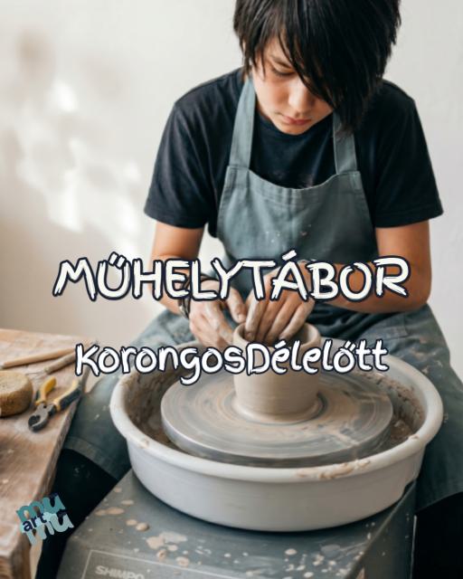 MűhelyTábor: KorongosDélelőtt