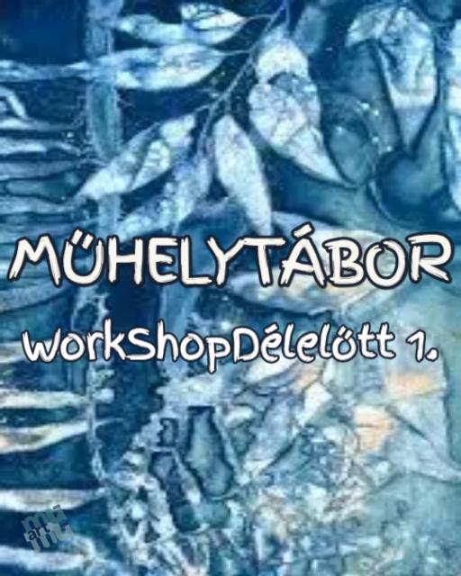 TÁBOR: WorkShopDélelőtt 1.